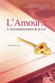 Title: LAmour: LAccomplissement de la Loi, Author: Urim Books Jaerock Lee