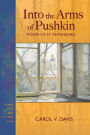 Into the Arms of Pushkin: Poems of St. Petersburg