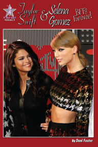 Title: Taylor Swift and Selena Gomez: BFFs Forever!, Author: Dani Foster