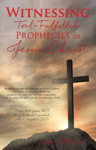 Title: Witnessing Tool-Fulfilled Prophecies of Jesus Christ, Author: Joan Ottulich