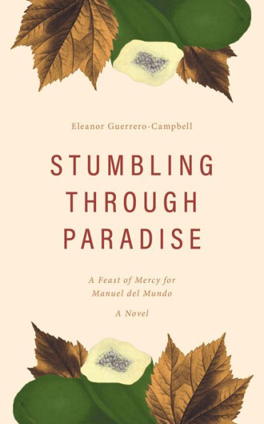 Stumbling Through Paradise: A Feast of Mercy for Manuel del Mundo