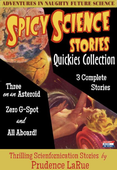 Spicy Science Stories Quickies Collection (Science Fiction Erotica Bundle: Submissive Menage, Science Kink, Alien Humiliation)