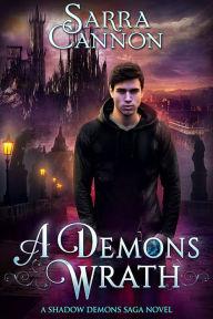 Title: A Demon's Wrath (A Shadow Demons Novel), Author: Sarra Cannon