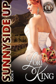 Title: Sunnyside Up: Crawley Creek Series, Author: Lori King
