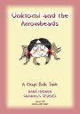 UNKTOMI AND THE ARROWHEADS - An Ancient Hopi folk tale.