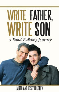 Title: Write Father, Write Son - A Bond-Building Journey, Author: Joseph Cohen