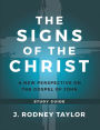 The Signs of the Christ: A New Perspective on the Gospel of John (Study Guide)