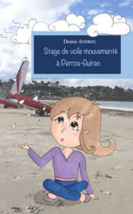 Title: Stage de voile mouvemente a Perros-Guirec, Author: Denise Andree