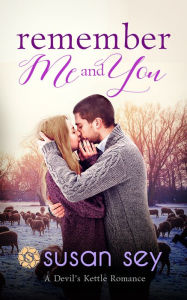 Title: Remember Me & You: A Devil's Kettle Romance #3, Author: Susan Sey