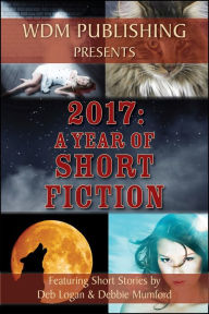 Title: 2017: A Year of Short Fiction, Author: Debbie Mumford