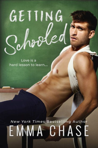 Getting Schooled By Emma Chase Paperback Barnes And Noble® 5715