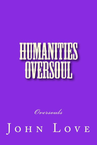 Humanities Oversoul