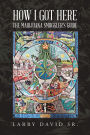 How I Got Here: The MARIJUANA SMUGGLERS GUIDE: Based on a true story