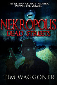 Title: Dead Streets (Nekropolis Series #2), Author: Tim Waggoner