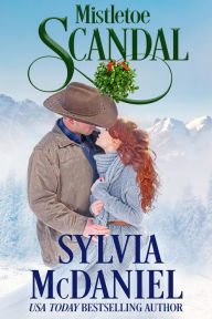 Title: Mistletoe Scandal: Western Historical Christmas, Author: Sylvia McDaniel