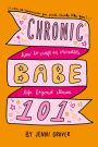 ChronicBabe 101: How to Craft an Incredible Life Beyond Illness