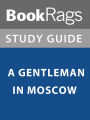 Summary & Study Guide: A Gentleman in Moscow