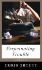 Perpetuating Trouble