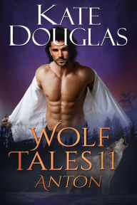 Title: Wolf Tales 11: Anton, Author: Kate Douglas