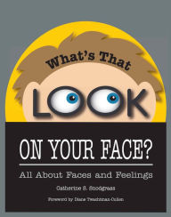 Title: What's That Look On Your Face? All About Faces and Feelings, Author: Catherine Snodgrass