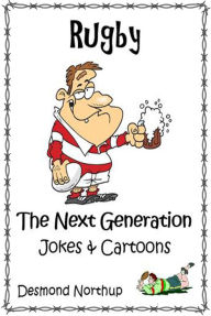 Title: Rugby - The Next Generation - Jokes & Cartoons, Author: Desmond Northup