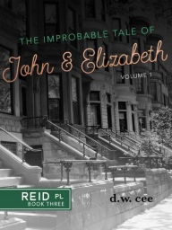 Title: The Improbable Tale of John & Elizabeth Vol. 1, Author: DW Cee