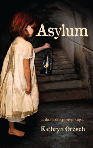 Title: Asylum, Author: Kathryn Orzech