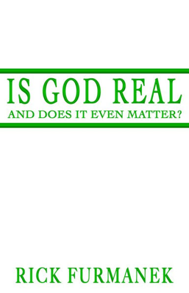 Is God Real and Does It Even Matter?