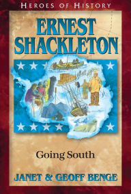 Title: Ernest Shackleton: Going South, Author: Janet Benge