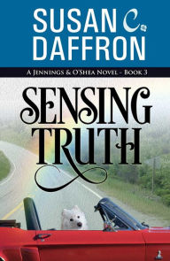 Title: Sensing Truth, Author: Susan C. Daffron
