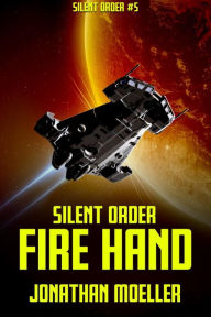 Title: Silent Order: Fire Hand, Author: Jonathan Moeller