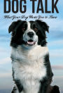 Dog Talk: What Your Dog Wants You to Know