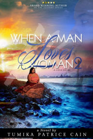 Title: When a Man Loves a Woman 2: A Love Divine, Author: Tumika Patrice Cain