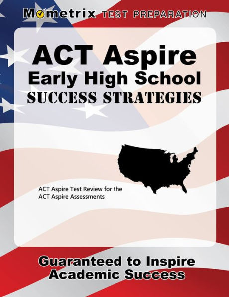 ACT Aspire Early High School Success Strategies Study Guide: ACT Aspire Test Review for the ACT Aspire Assessments
