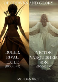 Of Crowns and Glory Bundle: Ruler, Rival, Exile and Victor, Vanquished, Son (Books 7 and 8)