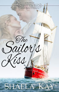 Title: The Sailor's Kiss, Author: Shaela Kay