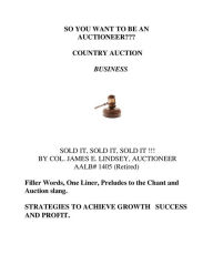 Title: SO YOU WANT TO BE AN AUCTIONEER??? COUNTRY AUCTION BUSINESS, Author: COL. JAMES E. LINDSEY