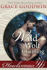 Wild Wolf Claiming: A Howl's Romance
