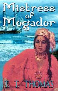 Title: Mistress of Mogador, Author: T. T. Thomas