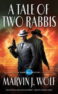 Title: A Tale of Two Rabbis, Author: Marvin J. Wolf