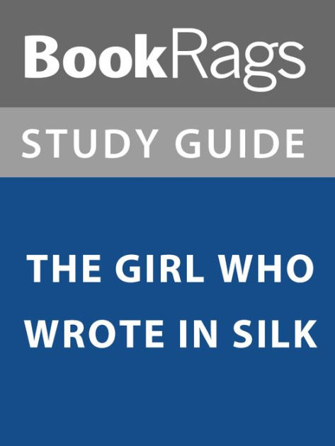 summary-study-guide-the-girl-who-wrote-in-silk-by-bookrags-ebook