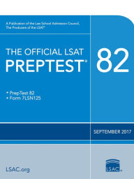 Title: The Official LSAT PrepTest 82: September 2017 LSAT, Author: Law School Admission Council