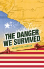 THE DANGER WE SURVIVED