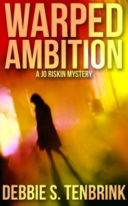 Title: Warped Ambition, Author: Debbie S. TenBrink