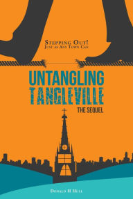 Title: Untangling Tangleville: Stepping Out! Just as Any Town Can, Author: Donald H. Hull