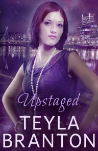 Title: Upstaged, Author: Teyla Branton