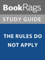 Summary & Study Guide: The Rules Do Not Apply