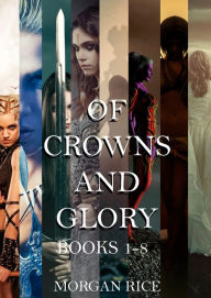 Title: The Complete Of Crowns and Glory Bundle (Books 1-8), Author: Morgan Rice