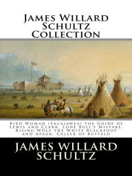 Title: James Willard Schultz Collection, Author: James Willard Schultz
