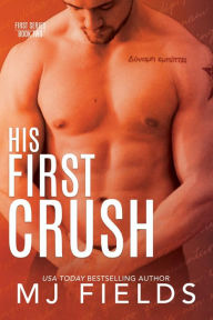 Title: His First Crush: His First Crush, Author: MJ Fields